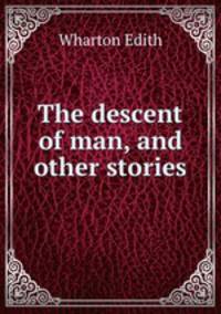 The descent of man, and other stories
