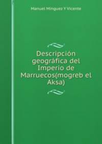 Descripcion geografica del Imperio de Marruecos(mogreb el Aksa)