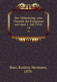 Der Vlkerkrieg; eine Chronik der Ereignisse seit dem 1. Juli 1914;. 14