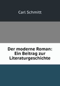 Der moderne Roman: Ein Beitrag zur Literaturgeschichte