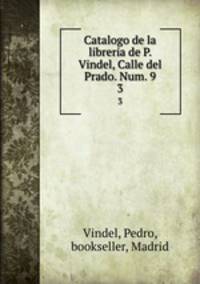 Catalogo de la libreria de P. Vindel, Calle del Prado. Num. 9. 3