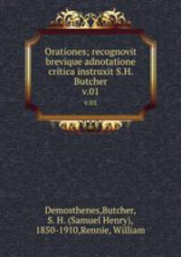 Orationes; recognovit brevique adnotatione critica instruxit S.H. Butcher. v.01