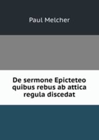De sermone Epicteteo quibus rebus ab attica regula discedat.