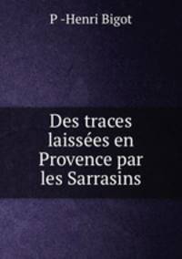 Des traces laissees en Provence par les Sarrasins