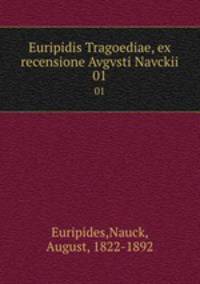 Euripidis Tragoediae, ex recensione Avgvsti Navckii. 01