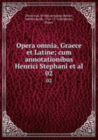 Opera omnia, Graece et Latine; cum annotationibus Henrici Stephani et al.. 02