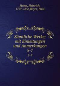Smtliche Werke; mit Einleitungen und Anmerkungen. 5-7