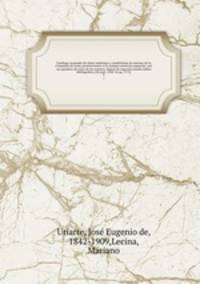 Catalogo razonado de obras anonimas y seudonimas de autores de la Compania de Jesus pertenecientes a la antigua aistencia espanola: con un apendice de otras de los mismos, dignas de especial estudio biblio bibliografico (28 sept. 1540-16 ag. 1773)