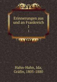Erinnerungen aus und an Frankreich. 1