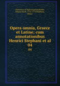 Opera omnia, Graece et Latine; cum annotationibus Henrici Stephani et al.. 04