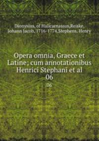 Opera omnia, Graece et Latine; cum annotationibus Henrici Stephani et al.. 06