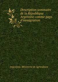 Description sommaire de la Re?publique Argentine comme pays d