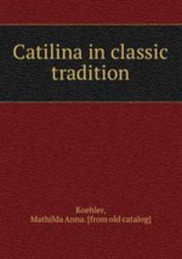Catilina in classic tradition
