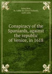 Conspiracy of the Spaniards, against the republic of Venice, in 1618
