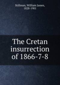 The Cretan insurrection of 1866-7-8