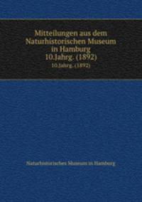 Mitteilungen aus dem Naturhistorischen Museum in Hamburg. 10.Jahrg. (1892)