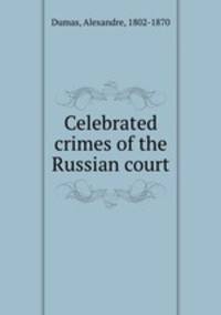 Celebrated crimes of the Russian court