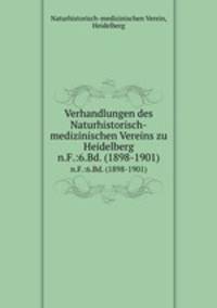 Verhandlungen des Naturhistorisch-medizinischen Vereins zu Heidelberg. n.F.:6.Bd. (1898-1901)