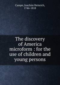 The discovery of America microform : for the use of children and young persons
