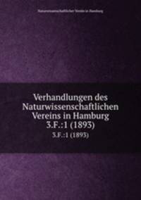 Verhandlungen des Naturwissenschaftlichen Vereins in Hamburg. 3.F.:1 (1893)