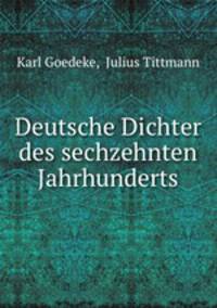 Deutsche Dichter des sechzehnten Jahrhunderts