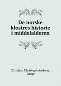 De norske klostres historie i middelalderen.