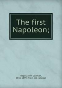The first Napoleon;