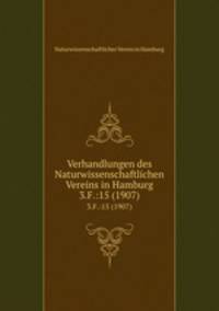Verhandlungen des Naturwissenschaftlichen Vereins in Hamburg. 3.F.:15 (1907)