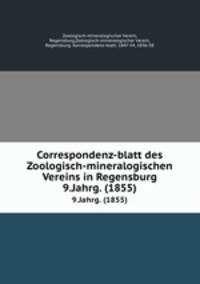 Correspondenz-blatt des Zoologisch-mineralogischen Vereins in Regensburg. 9.Jahrg. (1855)