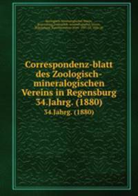 Correspondenz-blatt des Zoologisch-mineralogischen Vereins in Regensburg. 34.Jahrg. (1880)