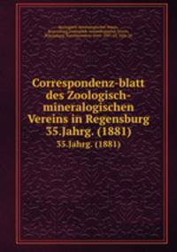 Correspondenz-blatt des Zoologisch-mineralogischen Vereins in Regensburg. 35.Jahrg. (1881)