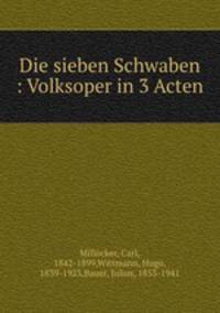 Die sieben Schwaben : Volksoper in 3 Acten