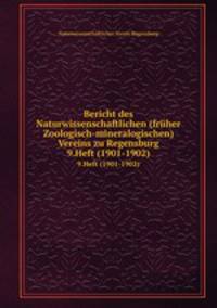 Bericht des Naturwissenschaftlichen (frher Zoologisch-mineralogischen) Vereins zu Regensburg. 9.Heft (1901-1902)
