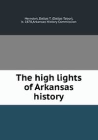 The high lights of Arkansas history