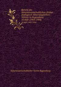 Bericht des Naturwissenschaftlichen (frher Zoologisch-mineralogischen) Vereins zu Regensburg. 10.Heft (1903-1904)