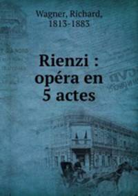 Rienzi : opera en 5 actes