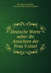 Deutsche Worte ueber die Ansichten der Frau V.stael