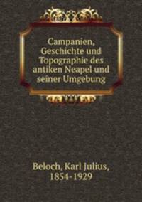 Campanien, Geschichte und Topographie des antiken Neapel und seiner Umgebung