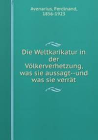 Die Weltkarikatur in der Volkerverhetzung, was sie aussagt--und was sie verrat