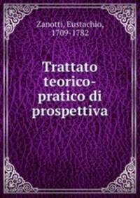 Trattato teorico-pratico di prospettiva
