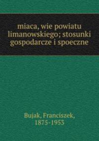miaca, wie powiatu limanowskiego; stosunki gospodarcze i spoeczne