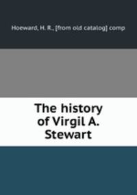The history of Virgil A. Stewart