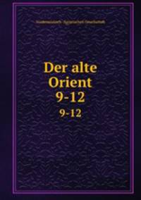 Der alte Orient. 9-12