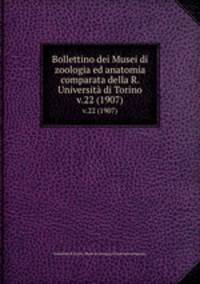 Bollettino dei Musei di zoologia ed anatomia comparata della R. Universit di Torino. v.22 (1907)