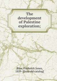 The development of Palestine exploration;
