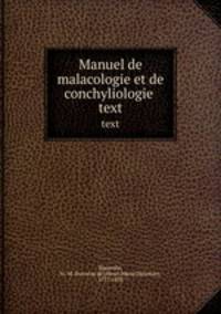 Manuel de malacologie et de conchyliologie . text