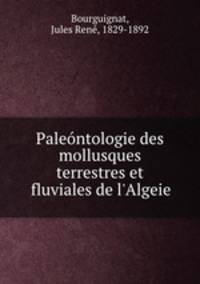 Paleontologie des mollusques terrestres et fluviales de l