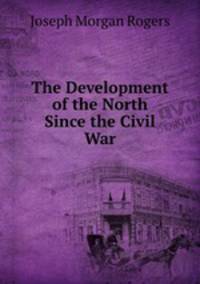 The Development of the North Since the Civil War