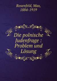 Die polnische Judenfrage : Problem und Losung