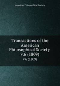 Transactions of the American Philosophical Society . v.6 (1809)